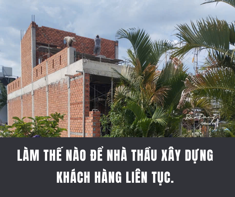 LÀM THẾ NÀO ĐỂ NHÀ THẦU CÓ KHÁCH HÀNG THƯỜNG XUYÊN.png